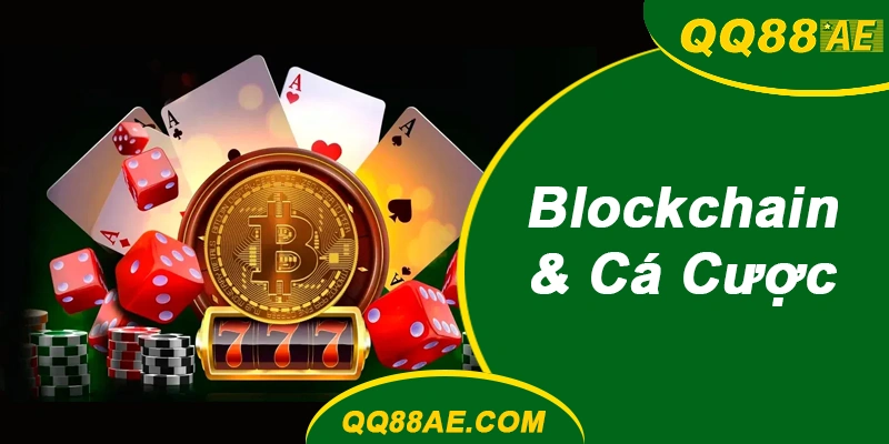 Blockchain & Cá Cược QQ88