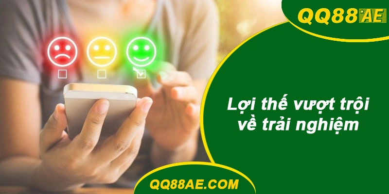 Lợi thế vượt trội về trải nghiệm app QQ88