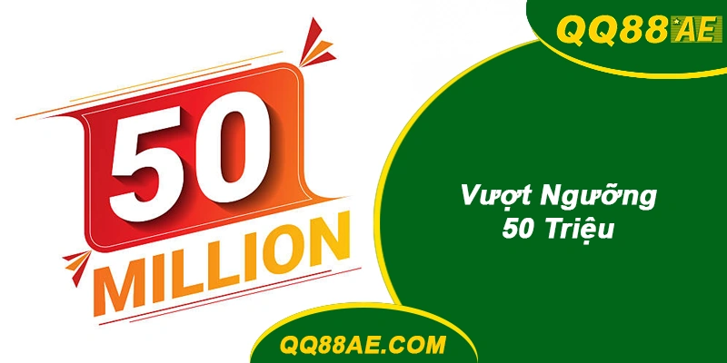 Vượt Ngưỡng 50 Triệu